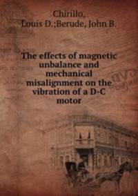 The effects of magnetic unbalance and mechanical misalignment on the vibration of a D-C motor