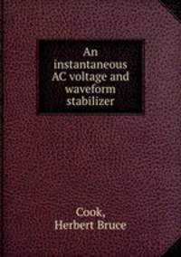 An instantaneous AC voltage and waveform stabilizer.
