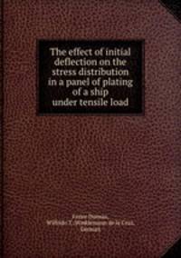 The effect of initial deflection on the stress distribution in a panel of plating of a ship under tensile load