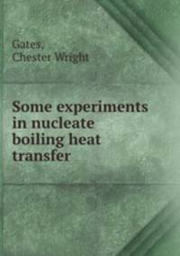 Some experiments in nucleate boiling heat transfer.