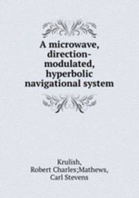 A microwave, direction-modulated, hyperbolic navigational system