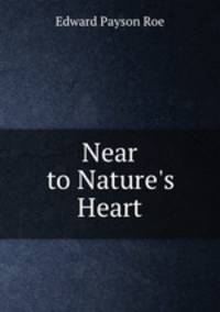 Near to Nature`s Heart