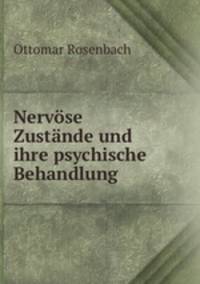 Nervse Zustnde und ihre psychische Behandlung
