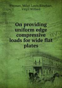 On providing uniform edge compressive loads for wide flat plates