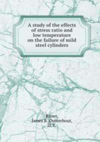A study of the effects of stress ratio and low temperature on the failure of mild steel cylinders