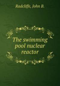 The swimming pool nuclear reactor.
