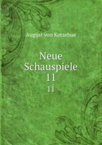Neue Schauspiele. 11
