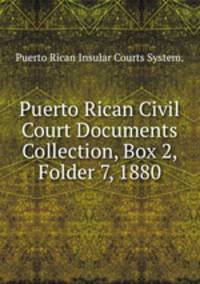 Puerto Rican Civil Court Documents Collection, Box 2, Folder 7, 1880.