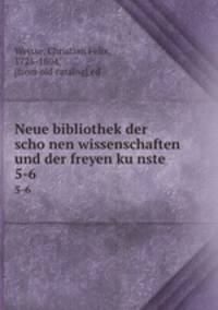 Neue bibliothek der schonen wissenschaften und der freyen kunste. 5-6
