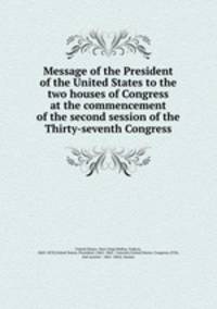 Message of the President of the United States to the two houses of Congress at the commencement of the second session of the Thirty-seventh Congress