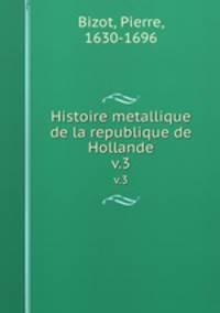Histoire metallique de la republique de Hollande.. v.3