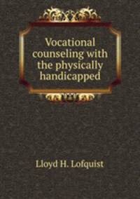 Vocational counseling with the physically handicapped