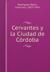 Cervantes y la Ciudad de Crdoba