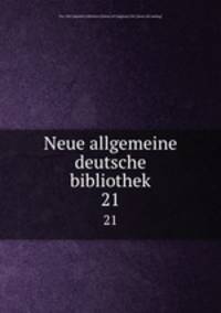 Neue allgemeine deutsche bibliothek. 21