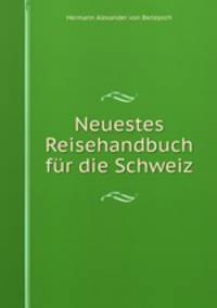 Neuestes Reisehandbuch fr die Schweiz