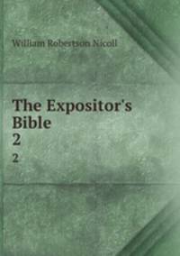The Expositor`s Bible. 2