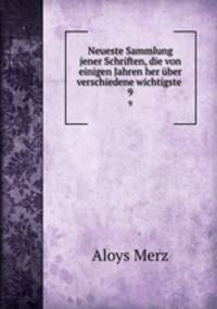 Neueste Sammlung jener Schriften, die von einigen Jahren her ber verschiedene wichtigste .. 9