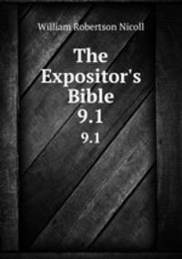 The Expositor`s Bible. 9.1