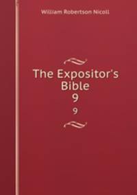 The Expositor`s Bible. 9