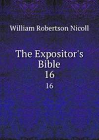 The Expositor`s Bible. 16