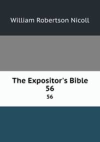 The Expositor`s Bible. 56
