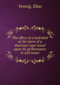 The effect of a hydrofoil at the stern of a destroyer type vessel upon its performance in still water.