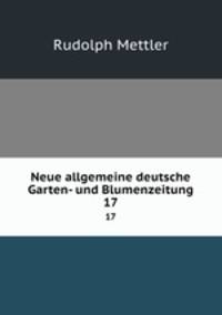 Neue allgemeine deutsche Garten- und Blumenzeitung. 17