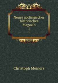 Neues gttingisches historisches Magazin. 1