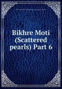 Bikhre Moti (Scattered pearls) Part 6
