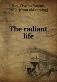 The radiant life