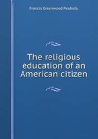 The religious education of an American citizen