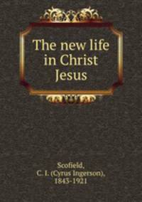 The new life in Christ Jesus