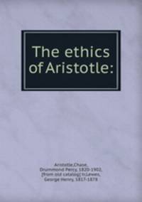 The ethics of Aristotle: