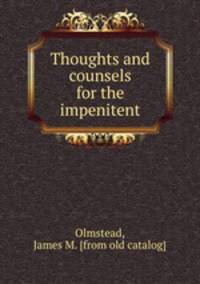 Thoughts and counsels for the impenitent