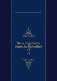 Neue allgemeine deutsche bibliothek. 43
