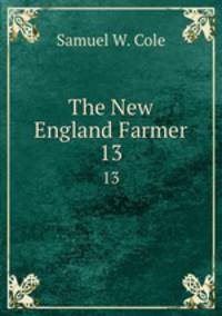 The New England Farmer. 13