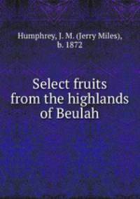 Select fruits from the highlands of Beulah