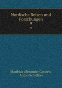 Nordische Reisen und Forschungen. 9