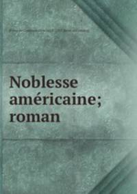 Noblesse americaine; roman