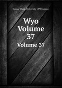 Wyo. Volume 37