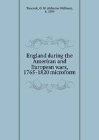 England during the American and European wars, 1765-1820 microform