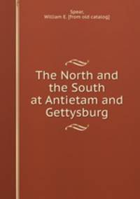 The North and the South at Antietam and Gettysburg