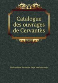Catalogue des ouvrages de Cervants