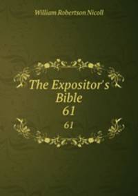 The Expositor`s Bible. 61