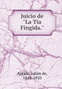 Juicio de "La Tia Fingida."