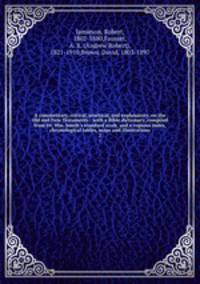 A commentary, critical, practical, and explanatory, on the Old and New Testaments : with a Bible dictionary, compiled from Dr. Wm. Smith`s standard work, and a copious index, chronological tables, maps and illustrations. 2