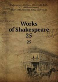 Works of Shakespeare. 25