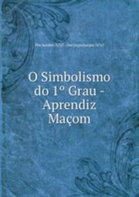 O Simbolismo do 1 Grau - Aprendiz Maom
