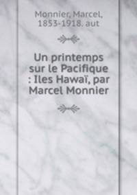 Un printemps sur le Pacifique : Iles Hawa, par Marcel Monnier