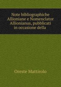 Note bibliographiche Allioniane e Nomenclator Allionianus, pubblicati in occasione della .